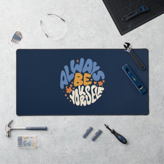 Seien Sie immer selbst - Motivierend Schreibtischunterlage (Arbeitsplatz)