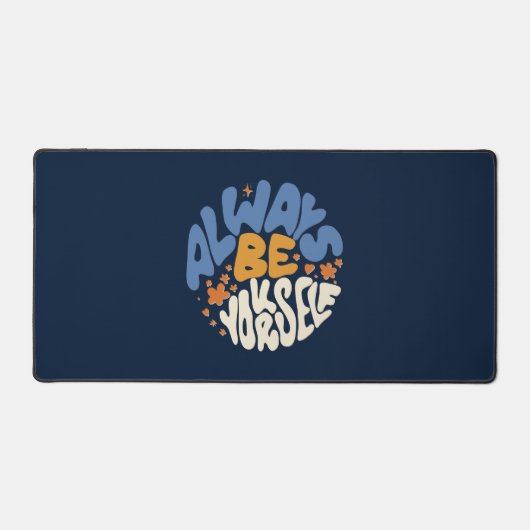 Seien Sie immer selbst - Motivierend Schreibtischunterlage (Vorderseite)