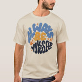 Seien Sie immer selbst - Motivierend Zitat T-Shirt (Vorderseite)