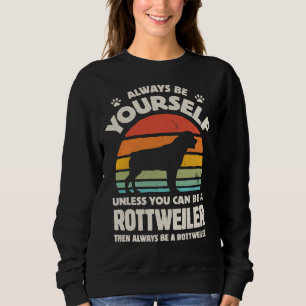Seien Sie immer selbst Rottweiler für Männer Fraue Sweatshirt
