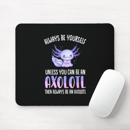 Seien Sie immer selbst, wenn Sie kein Axolot sein Mousepad (Mit Mouse)