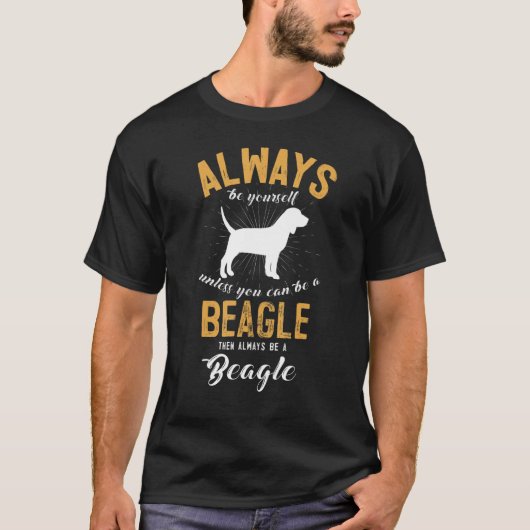 Seien Sie immer selbst, wenn Sie kein Beagle sein T-Shirt (Vorderseite)