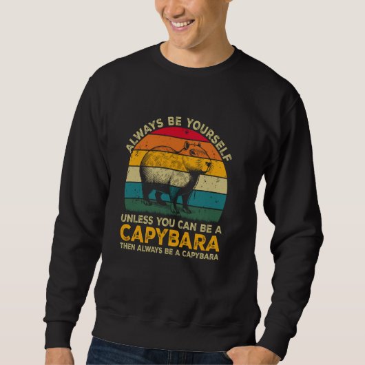 Seien Sie immer selbst, wenn Sie kein Capybara sei Sweatshirt (Vorderseite)