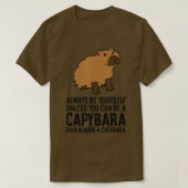 Seien Sie immer selbst, wenn Sie kein Capybara sei T-Shirt (Design vorne)