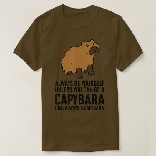 Seien Sie immer selbst, wenn Sie kein Capybara sei T-Shirt (Design vorne)