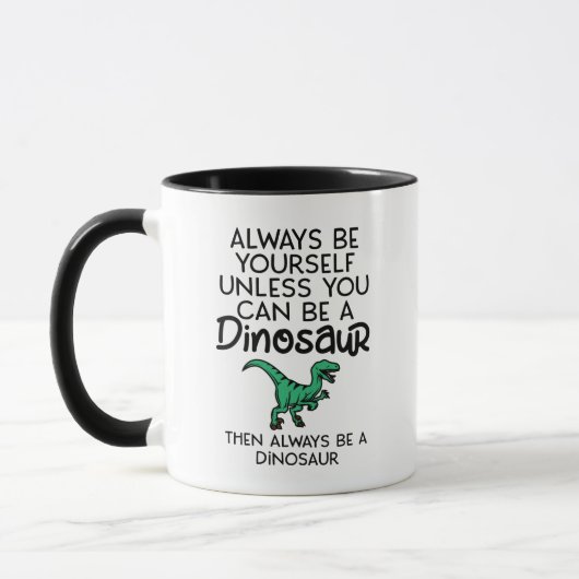 Seien Sie immer selbst, wenn Sie kein Dinosaurier Tasse (Links)