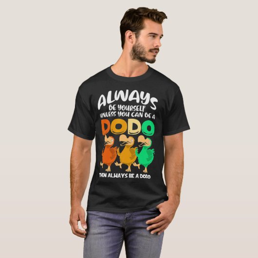 Seien Sie immer selbst, wenn Sie kein Dodo-Vogel s T-Shirt (Vorne ganz)