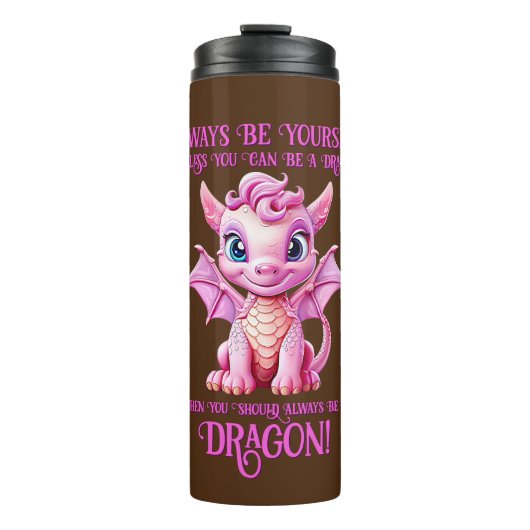 Seien Sie immer selbst, wenn Sie kein DRAGON sein Thermosbecher (Vorderseite)