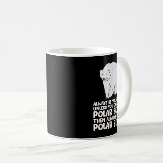 Seien Sie immer selbst, wenn Sie kein Eisbär sein Kaffeetasse (VorderseiteRechts)