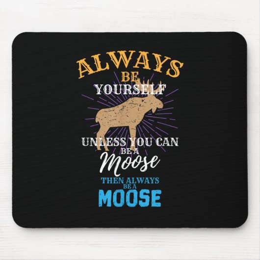 Seien Sie immer selbst, wenn Sie kein Elch-Geschen Mousepad (Vorne)