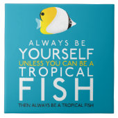 Seien Sie immer selbst, wenn Sie kein Fisch sein k Fliese (Vorderseite)