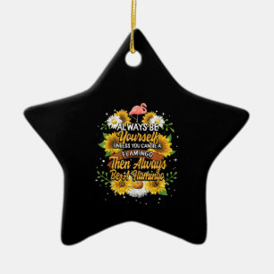 Seien Sie immer selbst, wenn Sie kein Flamingo sei Keramik Ornament