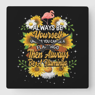 Seien Sie immer selbst, wenn Sie kein Flamingo sei Quadratische Wanduhr