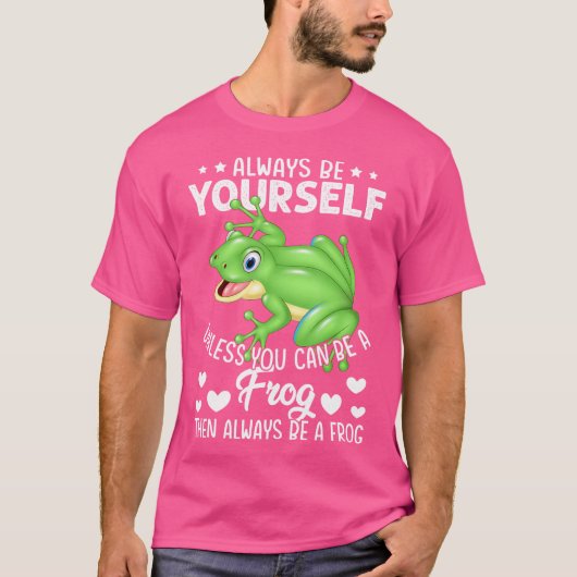 Seien Sie immer selbst, wenn Sie kein Frosch sein T-Shirt (Vorderseite)