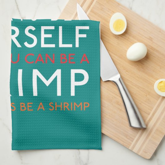 Seien Sie immer selbst, wenn Sie kein Garnelen sei Geschirrtuch (Viertel Falte)
