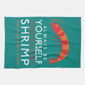 Seien Sie immer selbst, wenn Sie kein Garnelen sei Geschirrtuch (Horizontal)