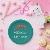 Seien Sie immer selbst, wenn Sie kein Garnelen sei Pappteller (Party)