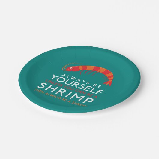 Seien Sie immer selbst, wenn Sie kein Garnelen sei Pappteller (Schrägansicht)