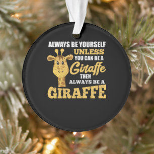 Seien Sie immer selbst, wenn Sie kein Giraffe sein Ornament