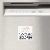 Seien Sie immer selbst, wenn Sie kein Goldfisch se Magnet (In Situ (Geschirrspüler))