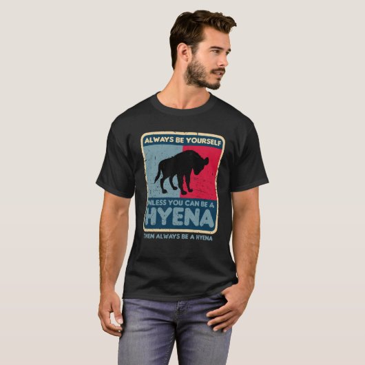 Seien Sie immer selbst, wenn Sie kein Hyena Retro T-Shirt (Vorne ganz)