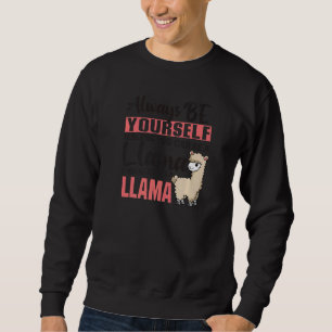 Seien Sie immer selbst, wenn Sie kein Lama-Tier se Sweatshirt