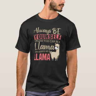 Seien Sie immer selbst, wenn Sie kein Lama-Tier se T-Shirt