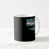 Seien Sie immer selbst, wenn Sie kein Megalodon se Kaffeetasse (VorderseiteRechts)
