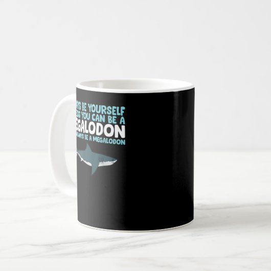 Seien Sie immer selbst, wenn Sie kein Megalodon se Kaffeetasse (Vorderseite Links)