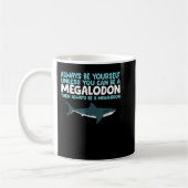Seien Sie immer selbst, wenn Sie kein Megalodon se Kaffeetasse (Links)