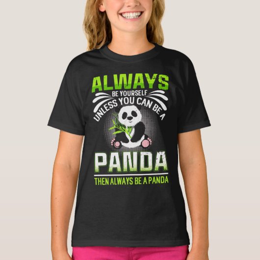 Seien Sie immer selbst, wenn Sie kein Panda sein k T-Shirt (Vorderseite)