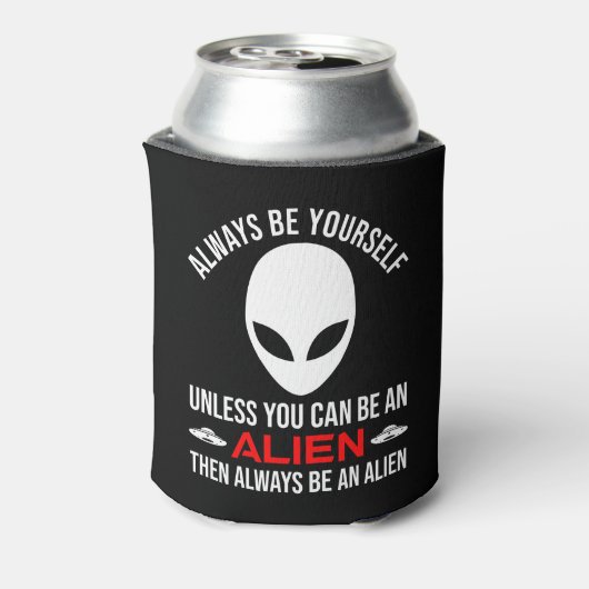 Seien Sie immer selbst, wenn Sie keine Alien sein  Dosenkühler (Kanne Rückseite)