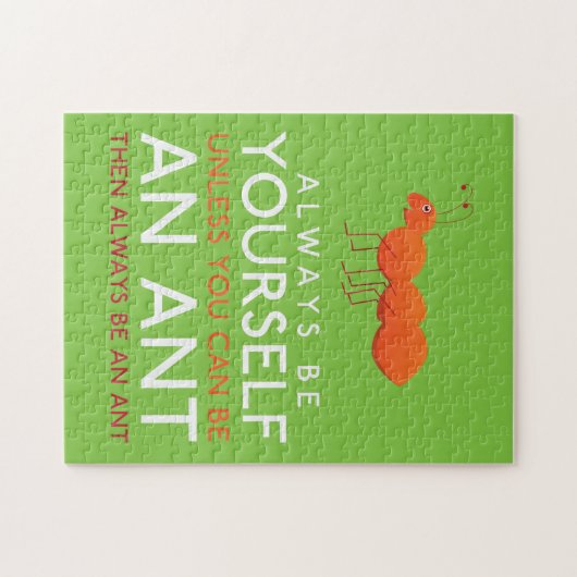 Seien Sie immer selbst, wenn Sie keine Ameise sein Puzzle (Horizontal)