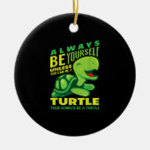 Seien Sie immer selbst, wenn Sie keine Schildkröte Keramik Ornament (Vorne)