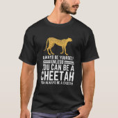 Seien Sie immer selbst, wenn Sie nicht Cheetah sei T-Shirt (Vorderseite)