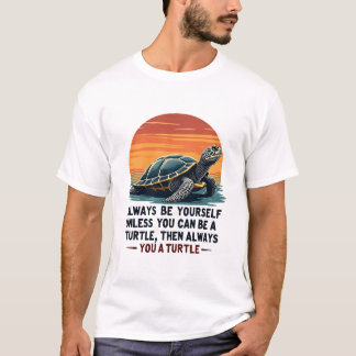 Seien Sie immer selbst, wenn Sie nicht ein Schildk T-Shirt