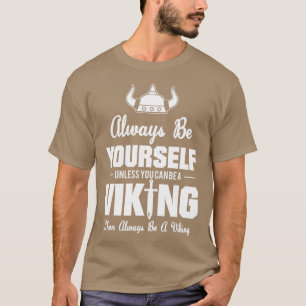 Seien Sie immer selbst, wenn Sie nicht Wiking mach T-Shirt