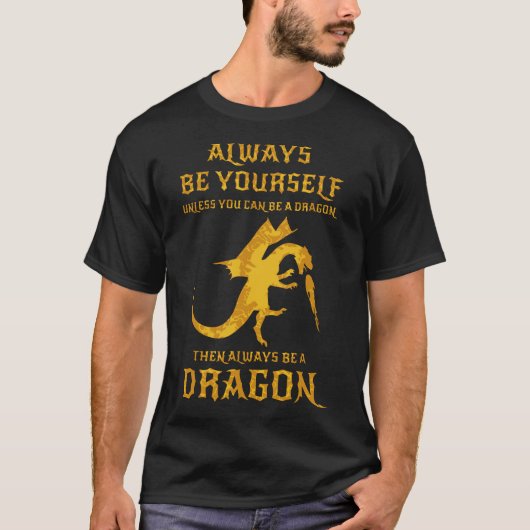 seien Sie immer sich, es sei denn Sie ein Drache T-Shirt (Vorderseite)