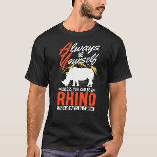 Seien Sie immer Sie selbst, es sei denn, Sie könne T-Shirt