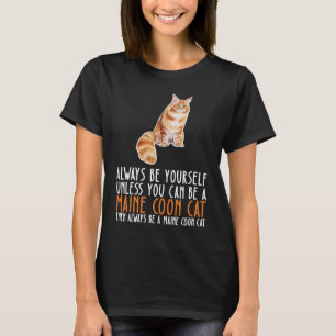 Seien Sie immer und seien Sie eine großartige Coon T-Shirt