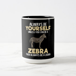 Seien Sie immer Zebra Animal Lover Zookeeper Lover Zweifarbige Tasse