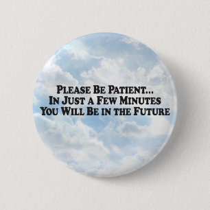 Seien Sie in der Zukunft - runder Knopf Button