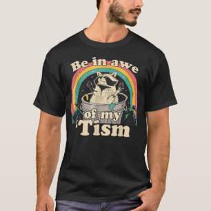 Seien Sie in Ehrfurcht vor meinem Tismus-Raccoon T-Shirt