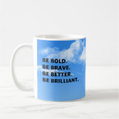 Seien Sie ist glänzend mutig Kaffeetasse (Links)