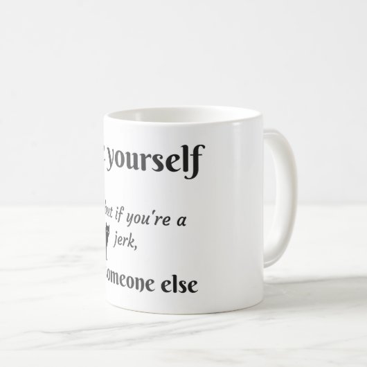 Seien Sie jemand anderes lustiger T - Shirt Kaffeetasse (VorderseiteRechts)