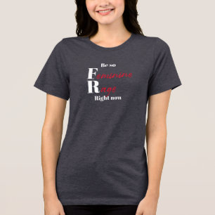 Seien Sie jetzt so weiblich wütend Tri-Blend Shirt