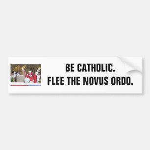 Seien Sie katholisch. Fliehen Sie das Novus Ordo. Autoaufkleber