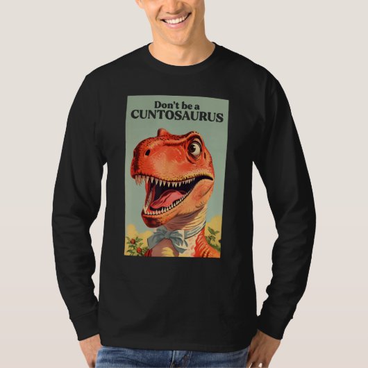 Seien Sie kein Cuntosaurus Odseliges Meme Weird D T-Shirt (Vorderseite)