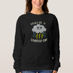 Seien Sie kein Donner C@nt Niedliche Erwachsenenhu Sweatshirt