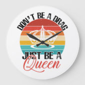 Seien Sie kein Drag Wall Clock Große Wanduhr (Vorderseite)